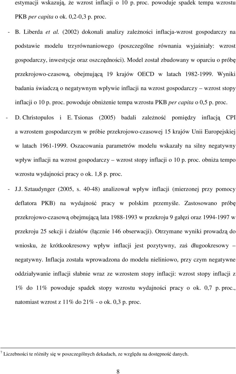 Model zosał zbudowany w oparciu o próbę przekrojowo-czasową, obejmującą 19 krajów OECD w laach 1982-1999.