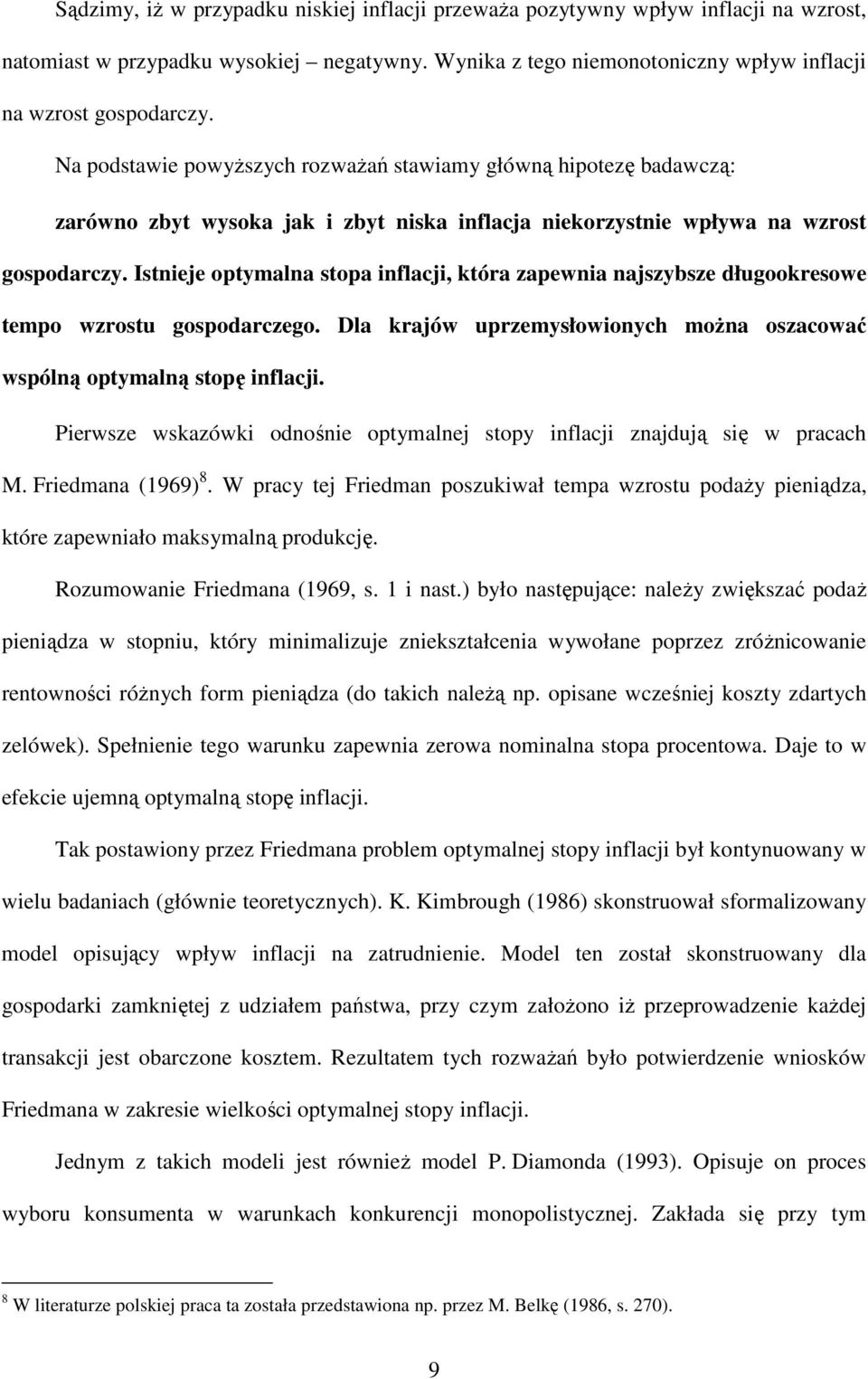 Isnieje opymalna sopa inflacj kóra zapewnia najszybsze długookresowe empo wzrosu gospodarczego. Dla krajów uprzemysłowionych moŝna oszacować wspólną opymalną sopę inflacji.
