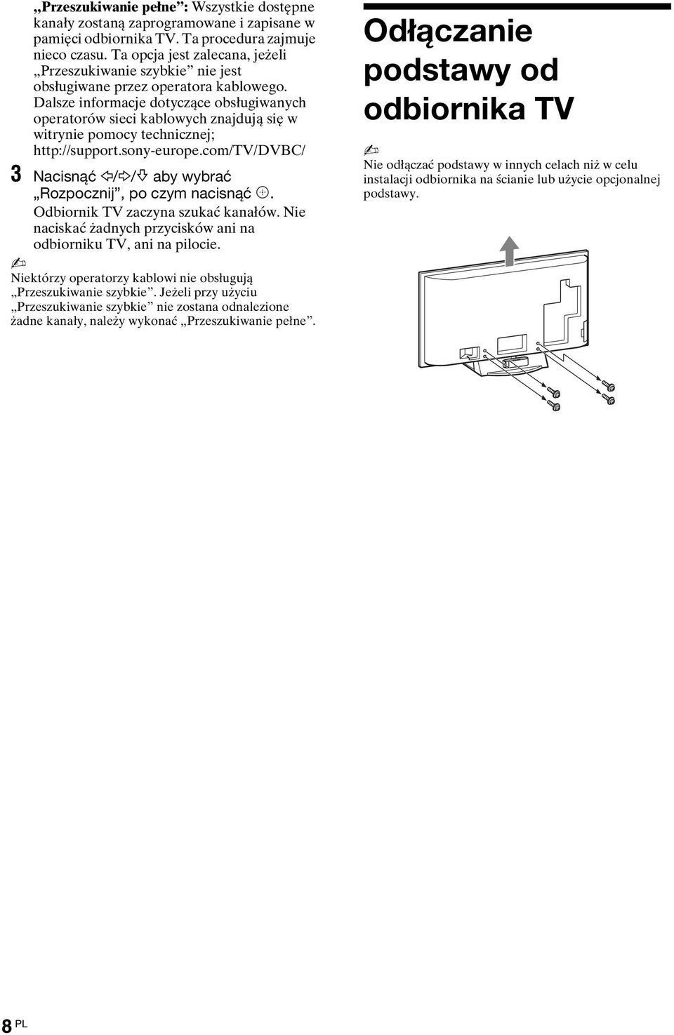 Dalsze informacje dotyczące obsługiwanych operatorów sieci kablowych znajdują się w witrynie pomocy technicznej; http://support.sony-europe.