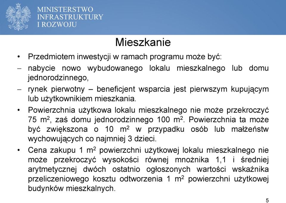 Powierzchnia ta może być zwiększona o 10 m 2 w przypadku osób lub małżeństw wychowujących co najmniej 3 dzieci.