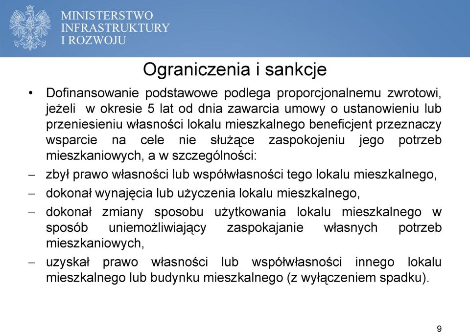 współwłasności tego lokalu mieszkalnego, dokonał wynajęcia lub użyczenia lokalu mieszkalnego, dokonał zmiany sposobu użytkowania lokalu mieszkalnego w sposób