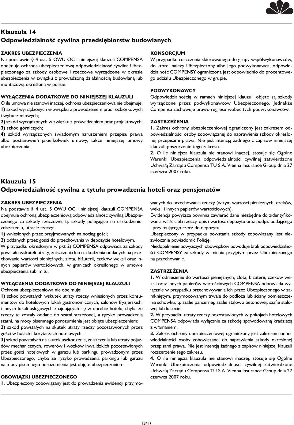 O ile umowa nie stanowi inaczej, ochrona ubezpieczeniowa nie obejmuje: 1) szkód wyrzàdzonych w zwiàzku z prowadzeniem prac rozbiórkowych i wyburzeniowych; 2) szkód wyrzàdzonych w zwiàzku z