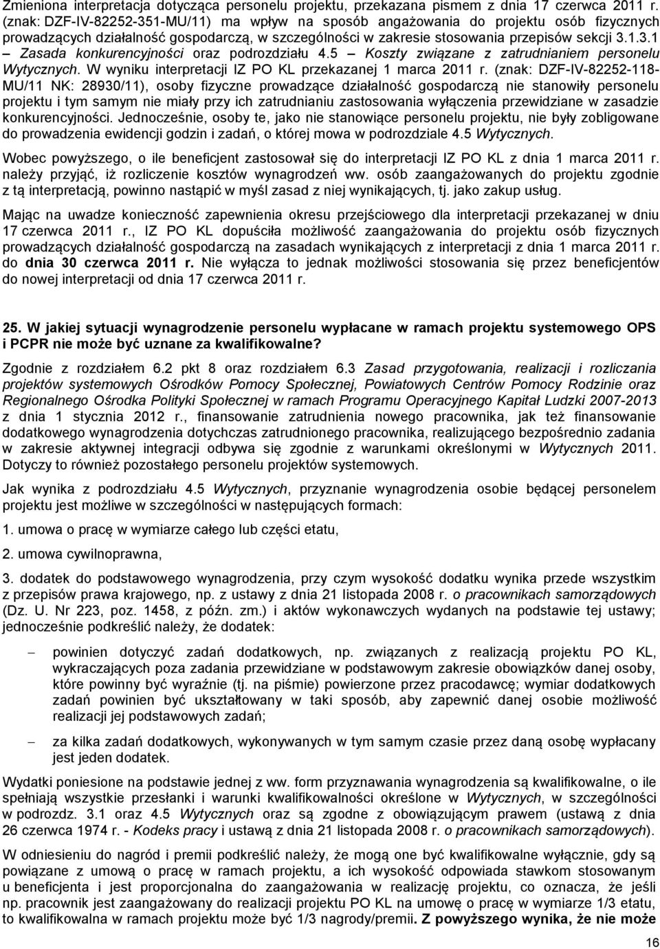 5 Koszty związane z zatrudnianiem personelu Wytycznych. W wyniku interpretacji IZ PO KL przekazanej 1 marca 2011 r.