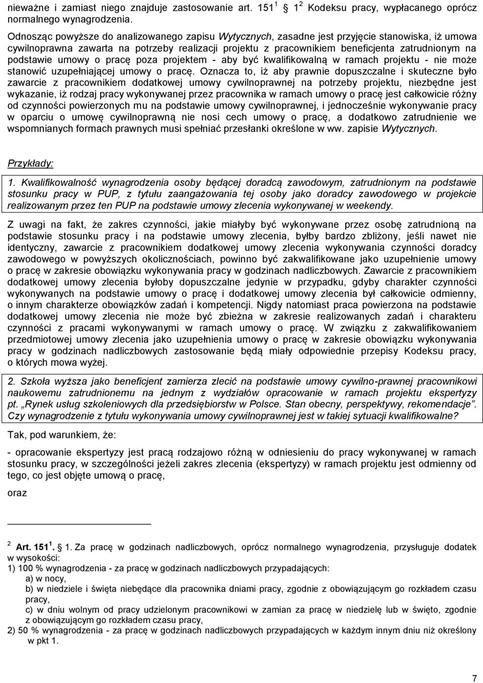 podstawie umowy o pracę poza projektem - aby być kwalifikowalną w ramach projektu - nie może stanowić uzupełniającej umowy o pracę.