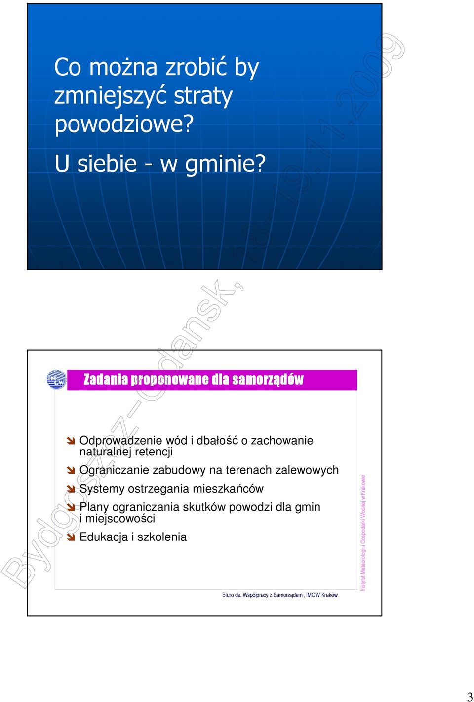 naturalnej retencji Ograniczanie zabudowy na terenach zalewowych Systemy