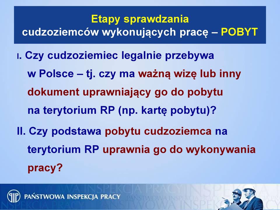 czy ma ważną wizę lub inny dokument uprawniający go do pobytu na