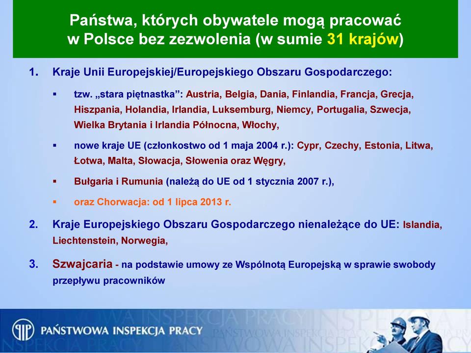 nowe kraje UE (członkostwo od 1 maja 2004 r.): Cypr, Czechy, Estonia, Litwa, Łotwa, Malta, Słowacja, Słowenia oraz Węgry, Bułgaria i Rumunia (należą do UE od 1 stycznia 2007 r.