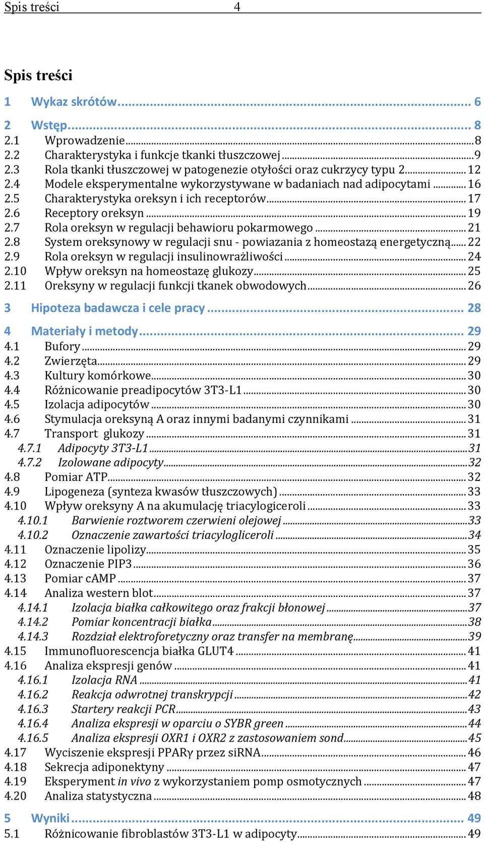 6 Receptory oreksyn...19 2.7 Rola oreksyn w regulacji behawioru pokarmowego...21 2.8 System oreksynowy w regulacji snu powiazania z homeostazą energetyczną...22 2.