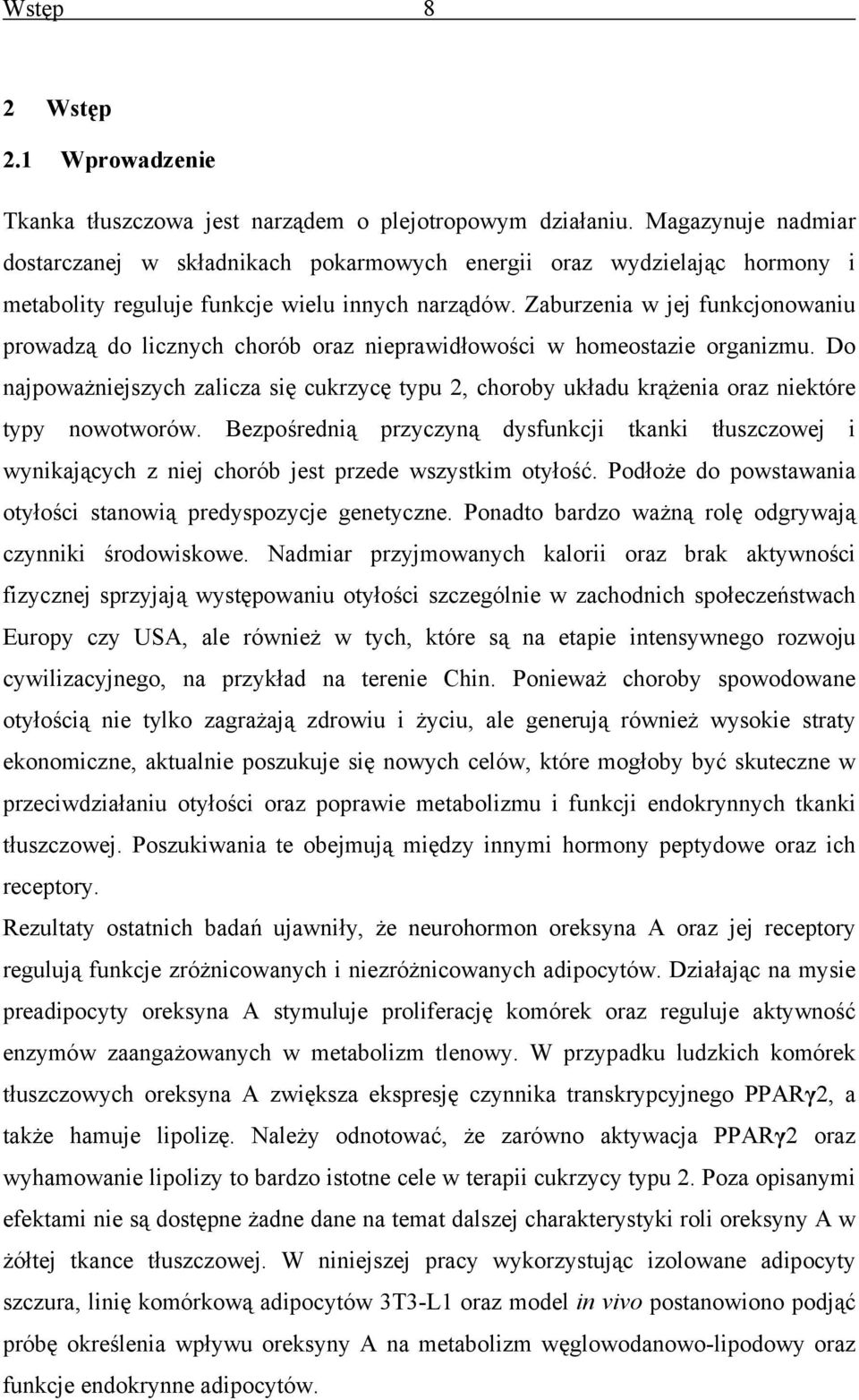 Zaburzenia w jej funkcjonowaniu prowadzą do licznych chorób oraz nieprawidłowości w homeostazie organizmu.