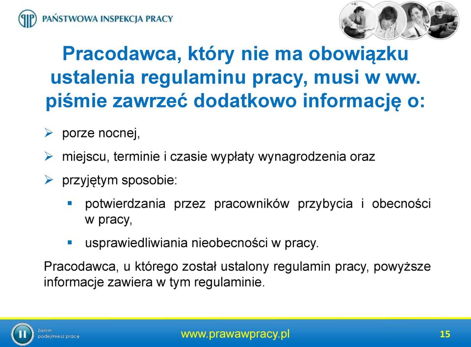 przyjętym sposobie: potwierdzania przez pracowników przybycia i obecności w pracy, usprawiedliwiania