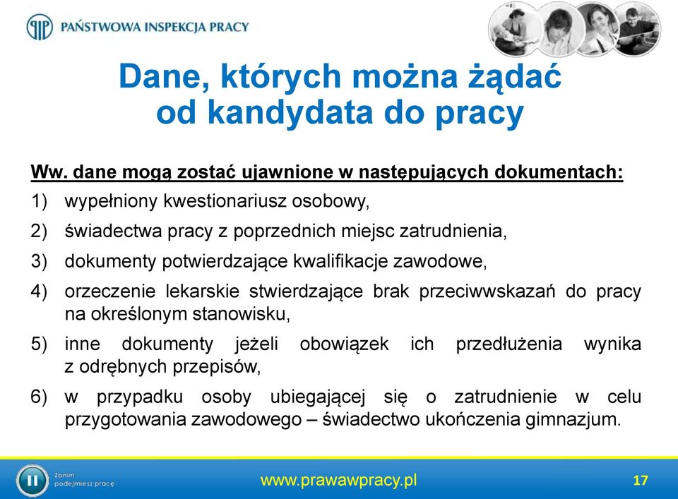 zatrudnienia, 3) dokumenty potwierdzające kwalifikacje zawodowe, 4) orzeczenie lekarskie stwierdzające brak przeciwwskazań do pracy na