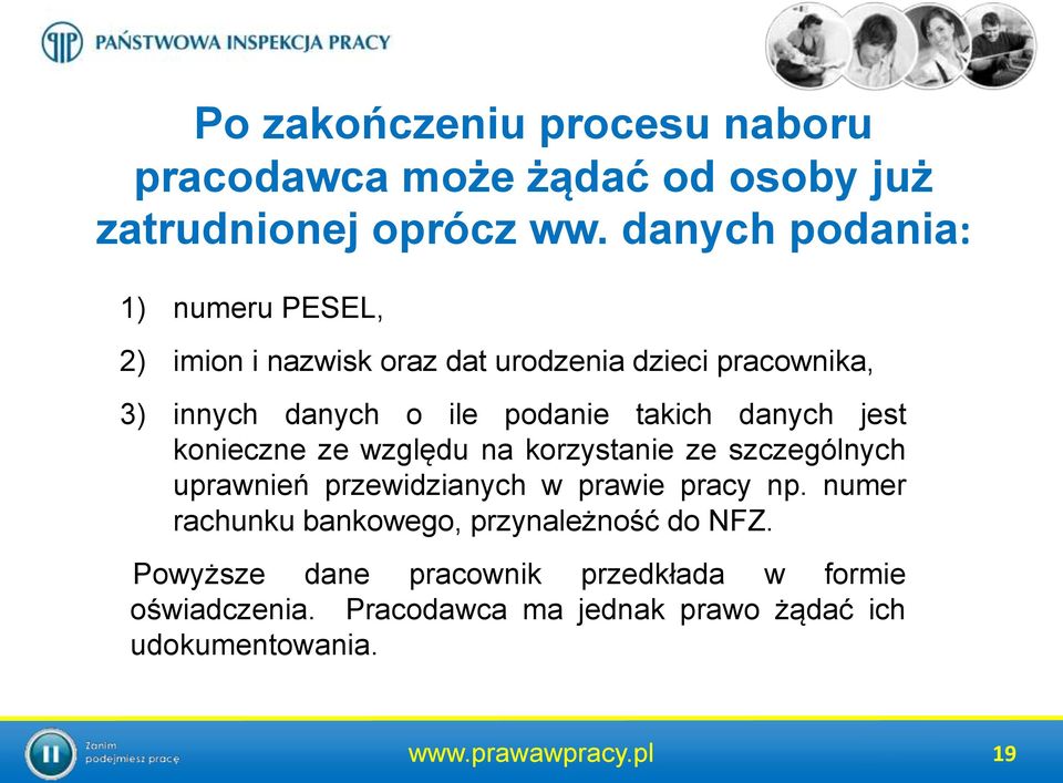 takich danych jest konieczne ze względu na korzystanie ze szczególnych uprawnień przewidzianych w prawie pracy np.