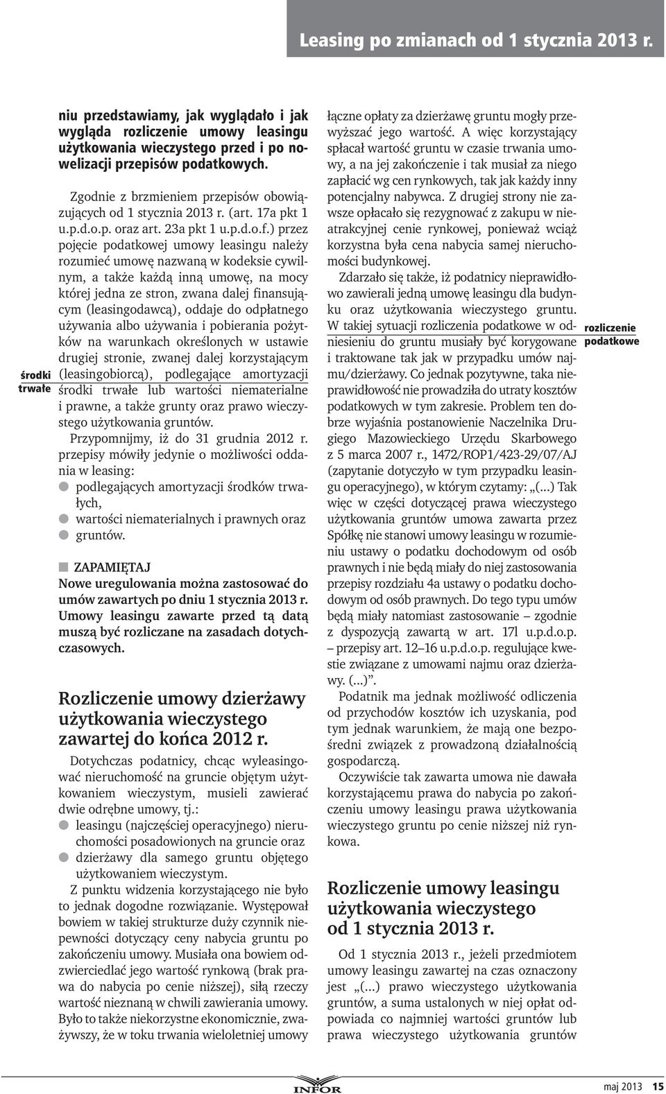 ) przez pojęcie podatkowej umowy leasingu należy rozumieć umowę nazwaną w kodeksie cywilnym, a także każdą inną umowę, na mocy której jedna ze stron, zwana dalej finansującym (leasingodawcą), oddaje