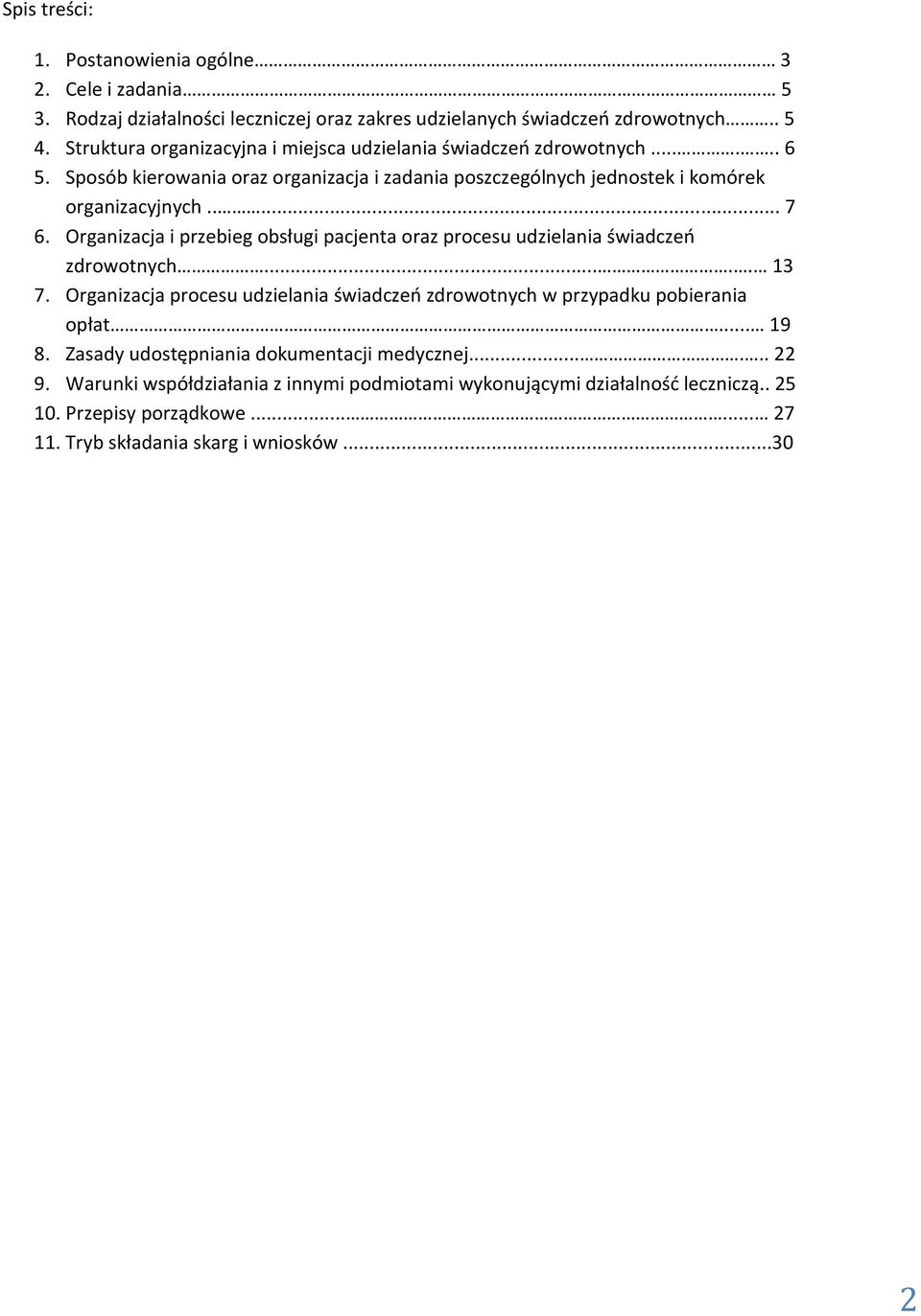 Organizacja i przebieg obsługi pacjenta oraz procesu udzielania świadczeń zdrowotnych..... 13 7. Organizacja procesu udzielania świadczeń zdrowotnych w przypadku pobierania opłat.