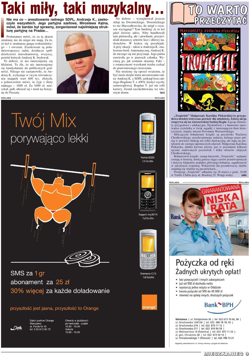 Za to, e by³ w strukturze gangu wo³omiñskiego i owszem. Zszokowani s¹ po³udniowoprascy radni, dzia³acze spó³dzielczoœci mieszkaniowej, wszyscy, poœród których Andrzej K. brylowa³.