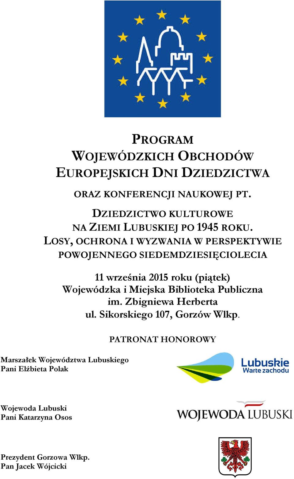 LOSY, OCHRONA I WYZWANIA W PERSPEKTYWIE POWOJENNEGO SIEDEMDZIESIĘCIOLECIA 11 września 2015 roku (piątek) Wojewódzka i