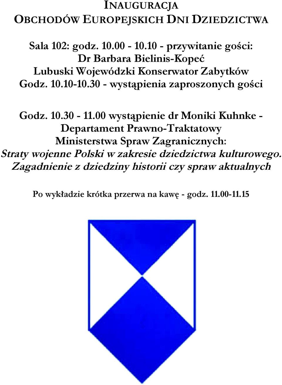 30 - wystąpienia zaproszonych gości Godz. 10.30-11.