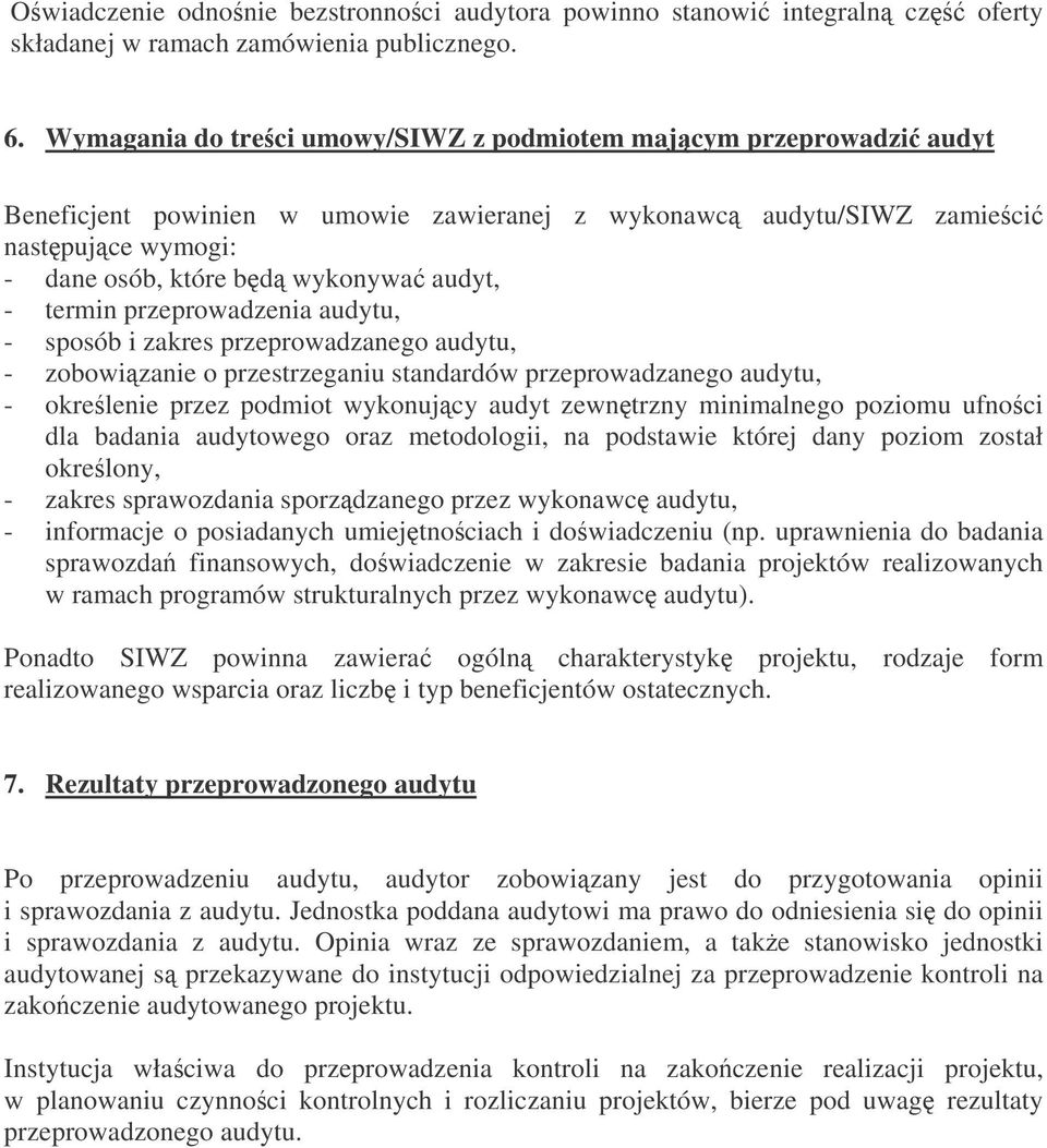 termin przeprowadzenia audytu, - sposób i zakres przeprowadzanego audytu, - zobowizanie o przestrzeganiu standardów przeprowadzanego audytu, - okrelenie przez podmiot wykonujcy audyt zewntrzny