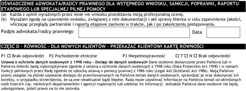 (b) Wyrażam zgodę na ujawnienie wniosku, związanej z nim dokumentacji i akt sprawy klienta w celu zapewnienia jakości, wliczając przeglądy partnerskie i raporty etapowe zarówno w trakcie, jak i po