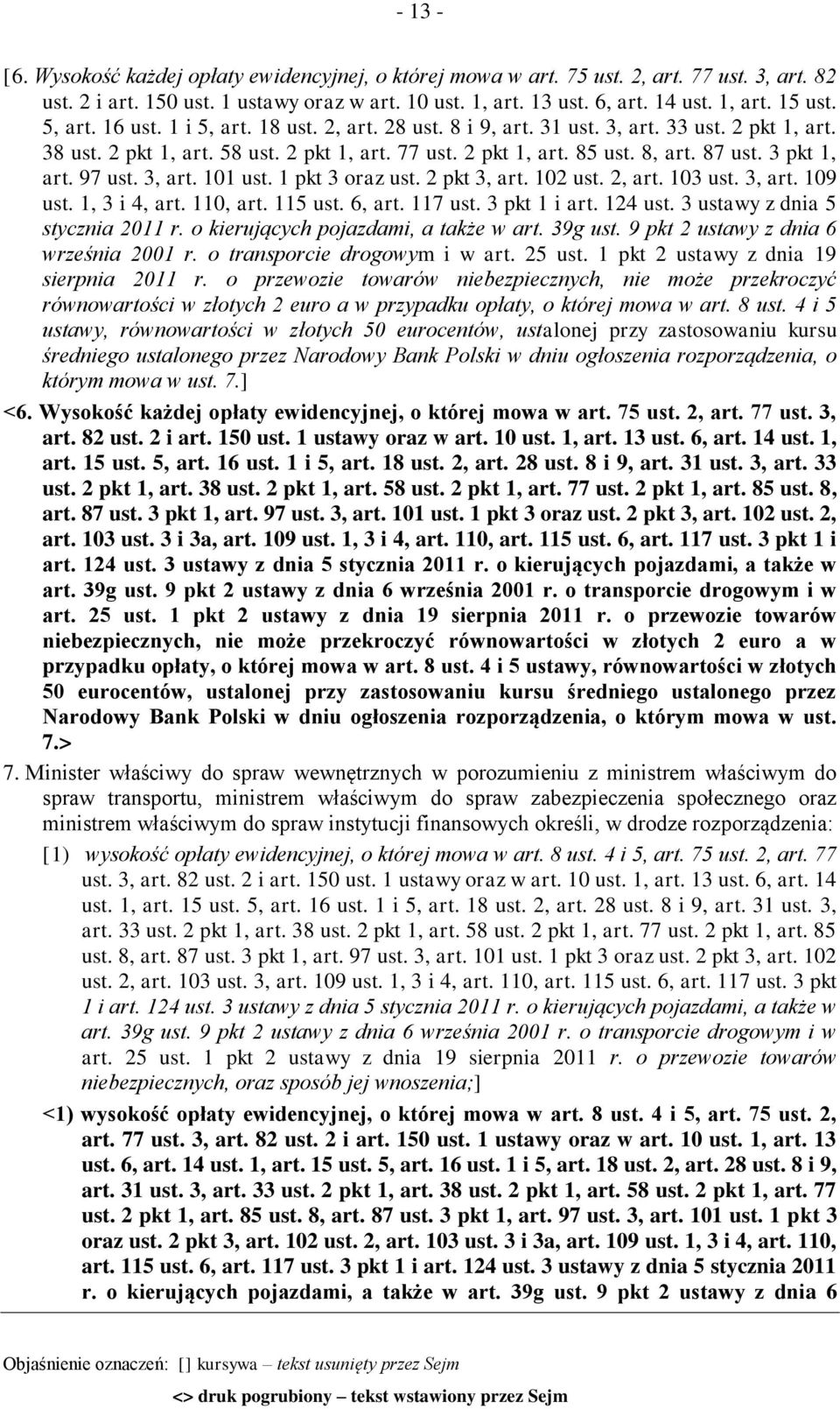 3 pkt 1, art. 97 ust. 3, art. 101 ust. 1 pkt 3 oraz ust. 2 pkt 3, art. 102 ust. 2, art. 103 ust. 3, art. 109 ust. 1, 3 i 4, art. 110, art. 115 ust. 6, art. 117 ust. 3 pkt 1 i art. 124 ust.
