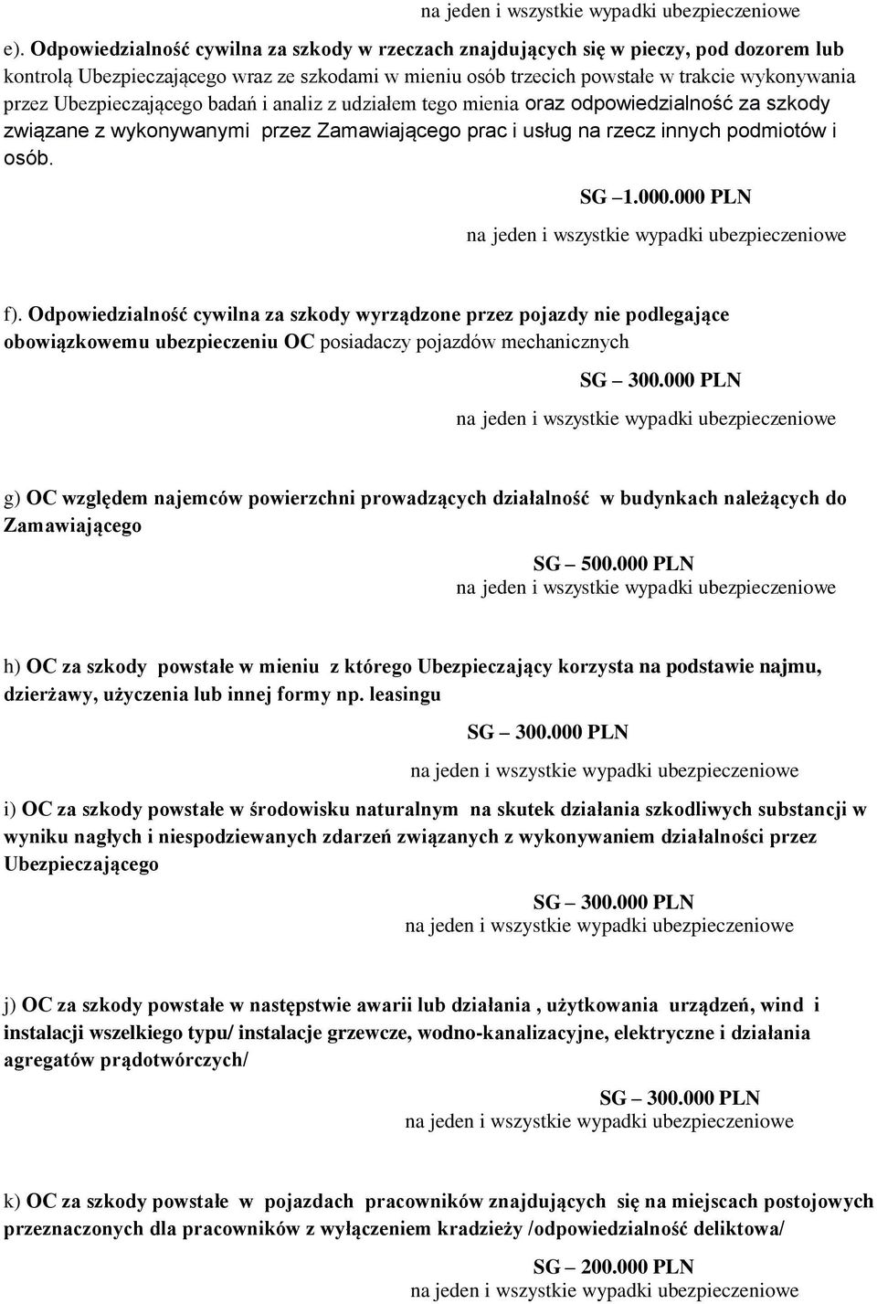 Odpowiedzialność cywilna za szkody wyrządzone przez pojazdy nie podlegające obowiązkowemu ubezpieczeniu OC posiadaczy pojazdów mechanicznych SG 300.