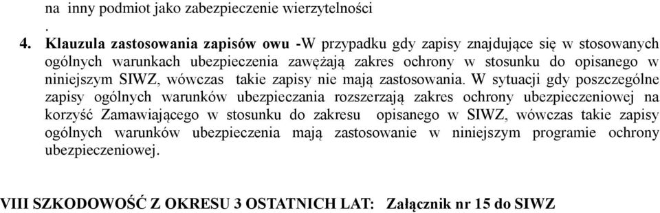 opisanego w niniejszym SIWZ, wówczas takie zapisy nie mają zastosowania.
