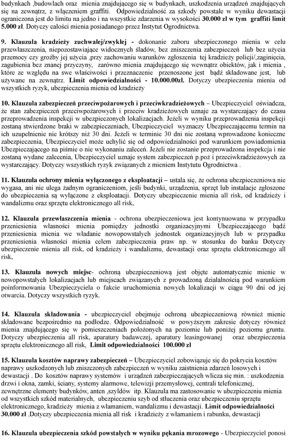 w tym graffiti limit 5.000 zł. Dotyczy całości mienia posiadanego przez Instytut Ogrodnictwa. 9.