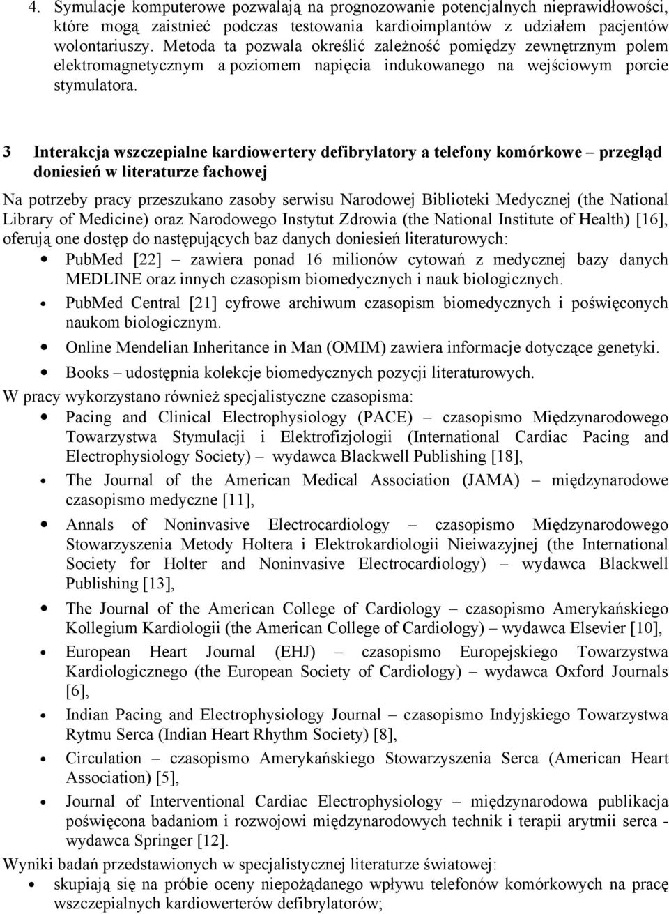 3 Interakcja wszczepialne kardiowertery defibrylatory a telefony komórkowe przegląd doniesień w literaturze fachowej Na potrzeby pracy przeszukano zasoby serwisu Narodowej Biblioteki Medycznej (the
