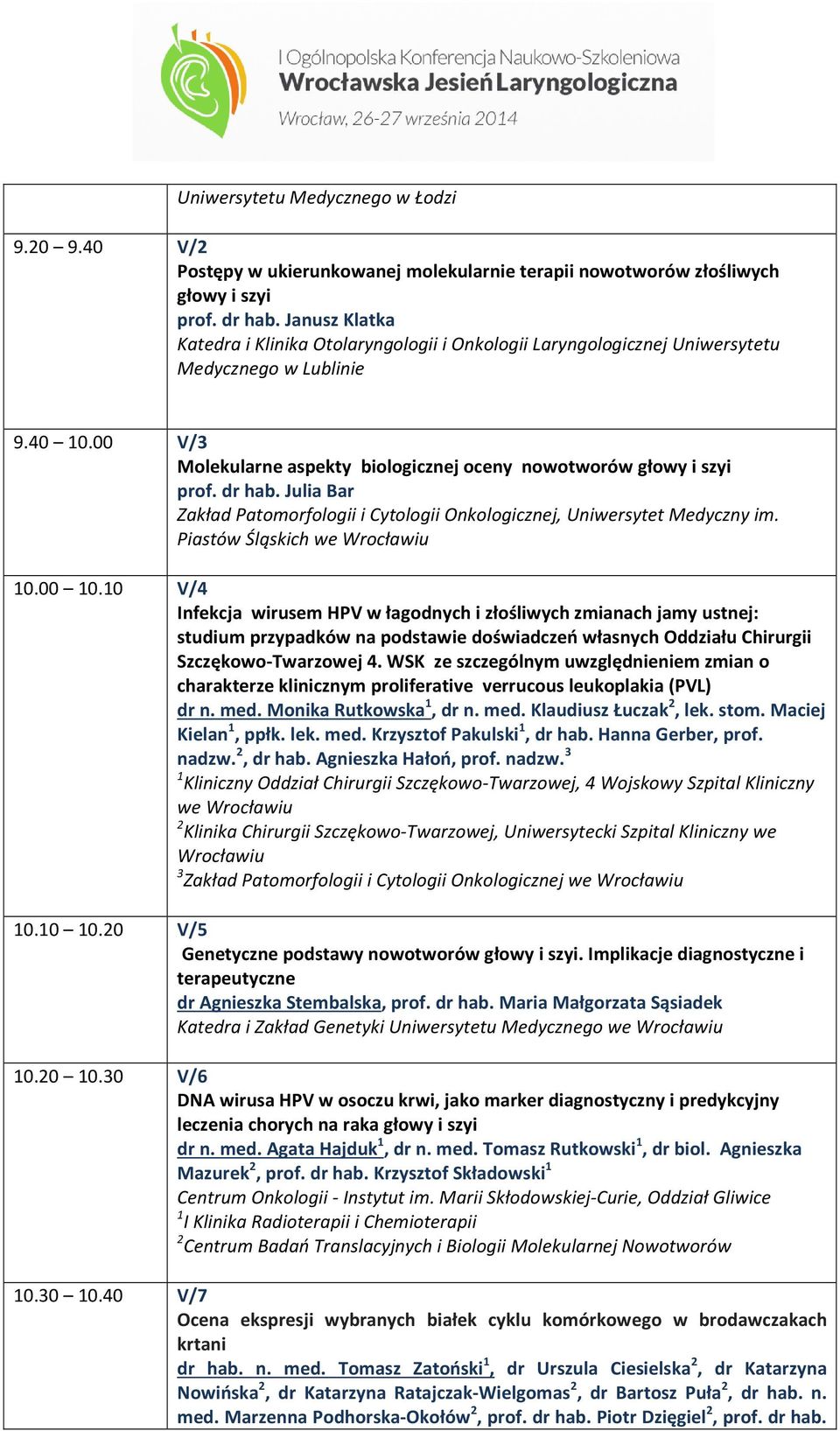 dr hab. Julia Bar Zakład Patomorfologii i Cytologii Onkologicznej, Uniwersytet Medyczny im. Piastów Śląskich we 10.00 10.