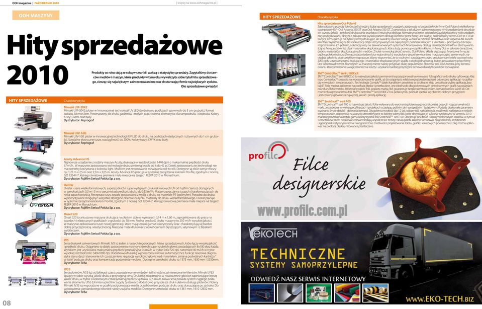 Oto sprzedażowe gwiazdy! Mimaki UJF-3042 Mimaki UJF-3042: ploter w innowacyjnej technologii UV LED do druku na podłożach sztywnych do 5 cm grubości, format zaduku 30cmx42cm.