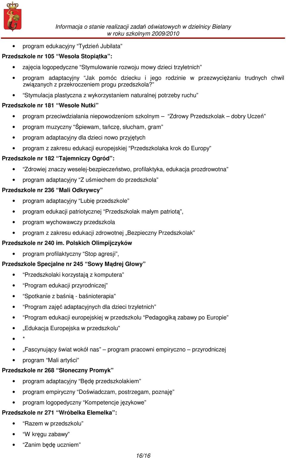 Stymulacja plastyczna z wykorzystaniem naturalnej potrzeby ruchu Przedszkole nr 181 Wesołe Nutki program przeciwdziałania niepowodzeniom szkolnym Zdrowy Przedszkolak dobry Uczeń program muzyczny
