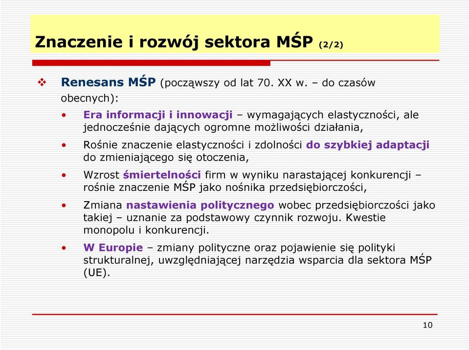 zdolności do szybkiej adaptacji do zmieniającego się otoczenia, Wzrost śmiertelności firm w wyniku narastającej konkurencji rośnie znaczenie MŚP jako nośnika