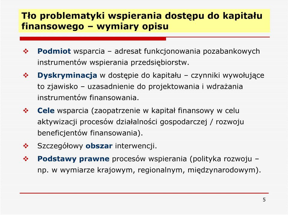 Dyskryminacja w dostępie do kapitału czynniki wywołujące to zjawisko uzasadnienie do projektowania i wdrażania instrumentów finansowania.