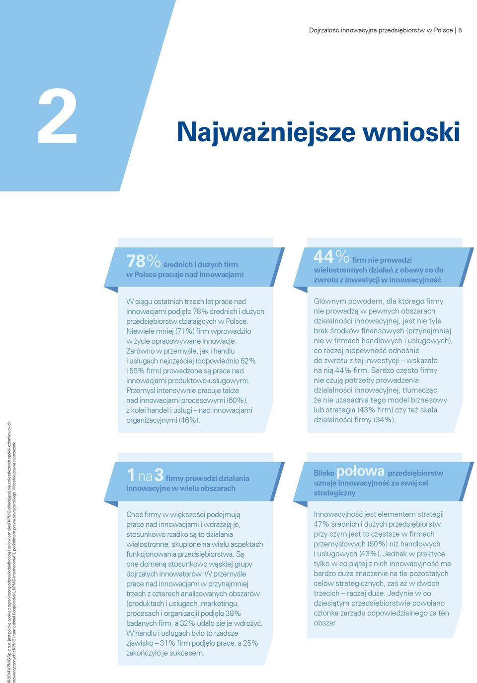Zarówno w przemyśle, jak i handlu i usługach najczęściej (odpowiednio 62% i 56% firm) prowadzone są prace nad innowacjami produktowo-usługowymi.