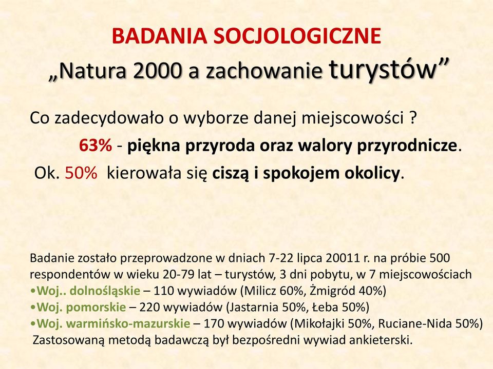 na próbie 500 respondentów w wieku 20-79 lat turystów, 3 dni pobytu, w 7 miejscowościach Woj.