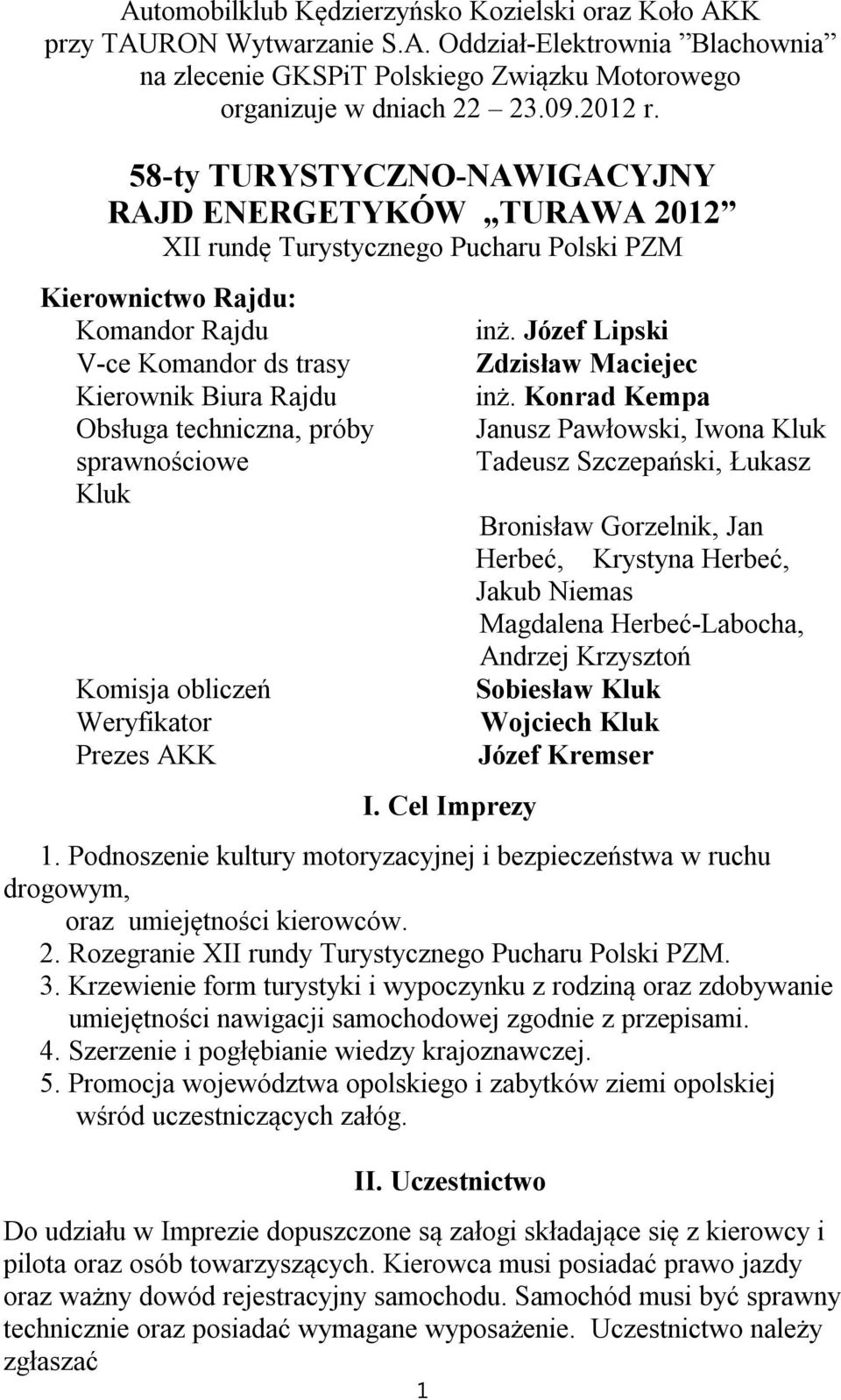 techniczna, próby sprawnościowe Kluk Komisja obliczeń Weryfikator Prezes AKK I. Cel Imprezy inż. Józef Lipski Zdzisław Maciejec inż.