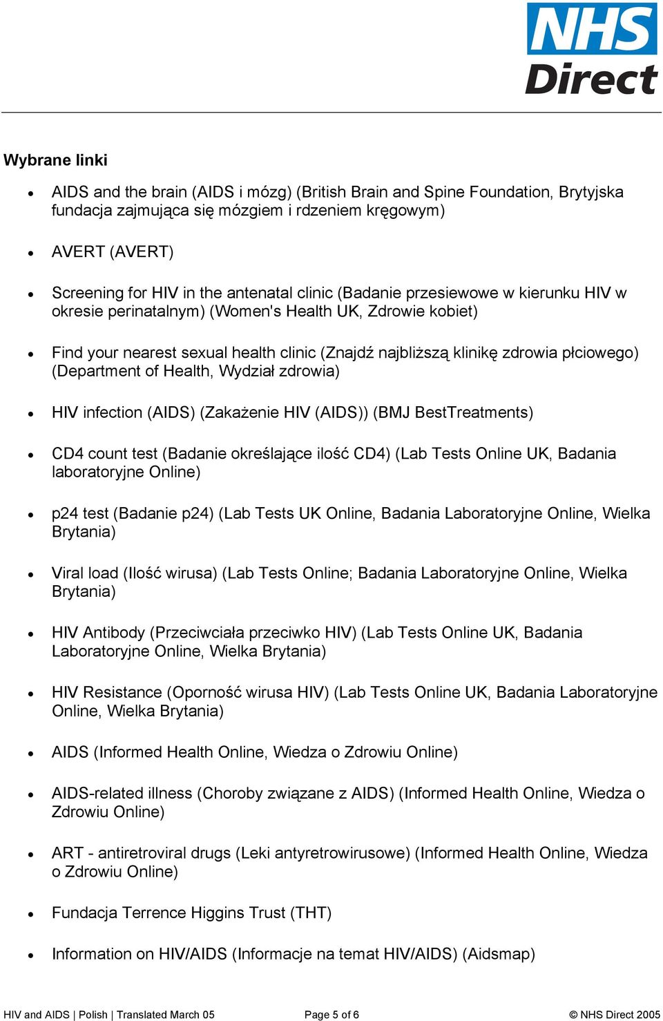 of Health, Wydział zdrowia) HIV infection (AIDS) (Zakażenie HIV (AIDS)) (BMJ BestTreatments) CD4 count test (Badanie określające ilość CD4) (Lab Tests Online UK, Badania laboratoryjne Online) p24