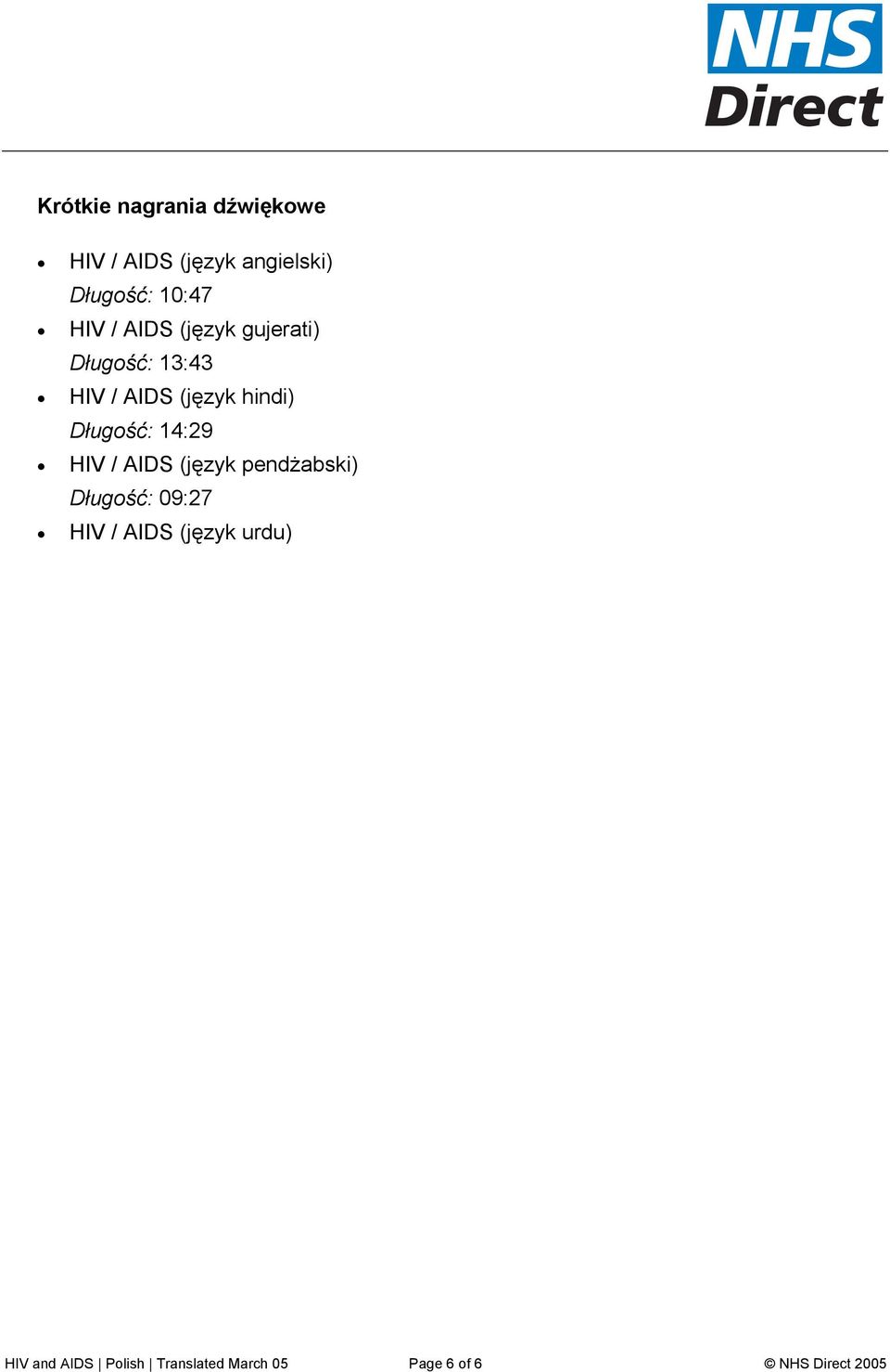 Długość: 14:29 HIV / AIDS (język pendżabski) Długość: 09:27 HIV / AIDS