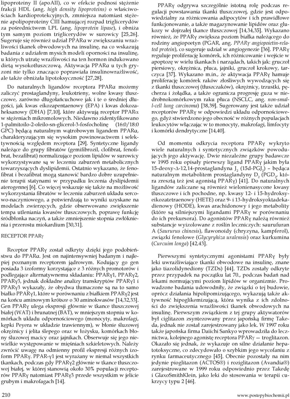 lipoprotein lipase), i obniża tym samym poziom triglicerydów w surowicy [25,26].