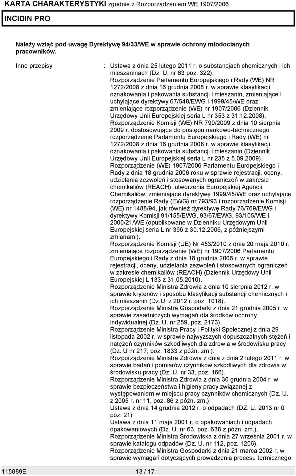 w sprawie klasyfikacji, oznakowania i pakowania substancji i mieszanin, zmieniające i uchylające dyrektywy 67/548/EWG i 1999/45/WE oraz zmieniające rozporządzenie (WE) nr 1907/2006 (Dziennik Urzędowy