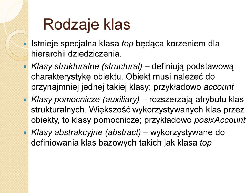 Obiekt musi należeć do przynajmniej jednej takiej klasy; przykładowo account Klasy pomocnicze (auxiliary) rozszerzają