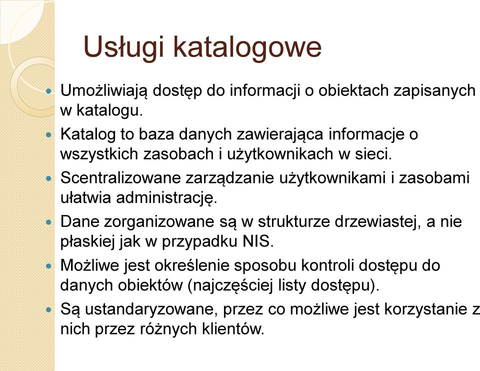 Scentralizowane zarządzanie użytkownikami i zasobami ułatwia administrację.