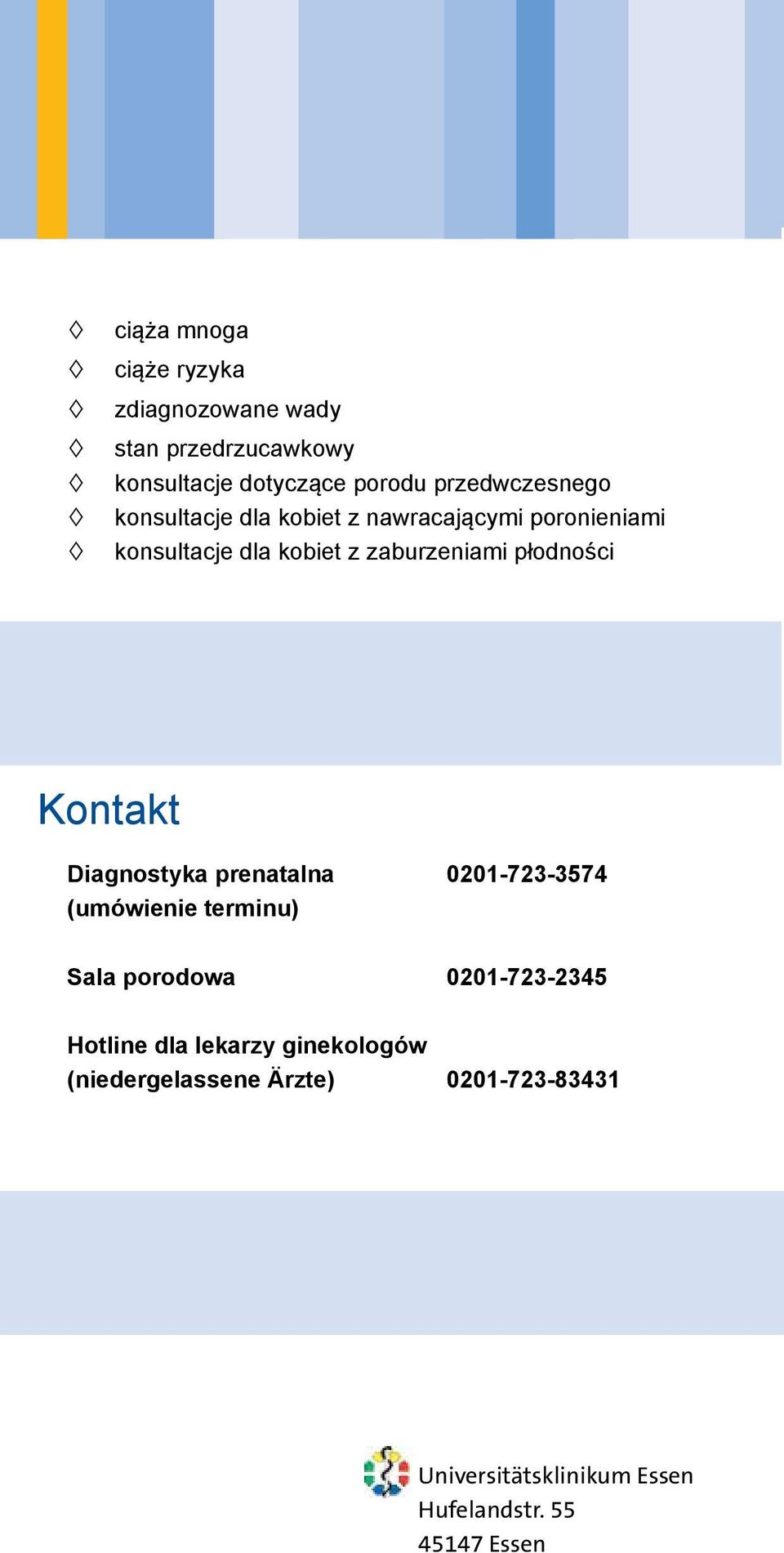 płodności Kontakt Diagnostyka prenatalna 0201-723-3574 (umówienie terminu) Sala porodowa 0201-723-2345