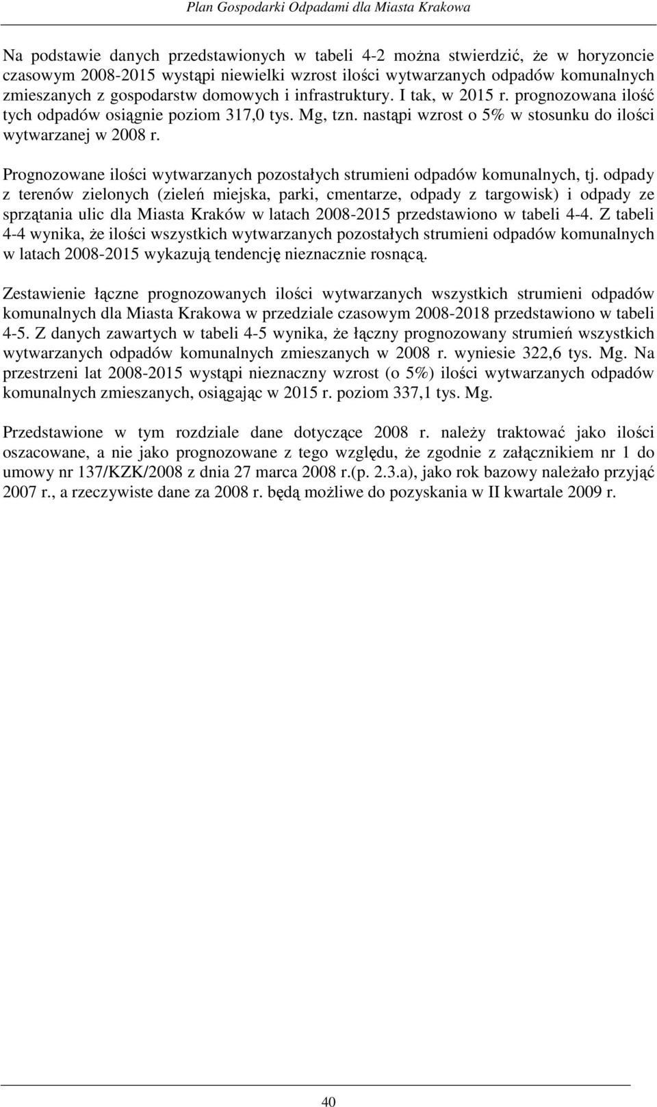 Prognozowane ilości wytwarzanych pozostałych strumieni odpadów komunalnych, tj.