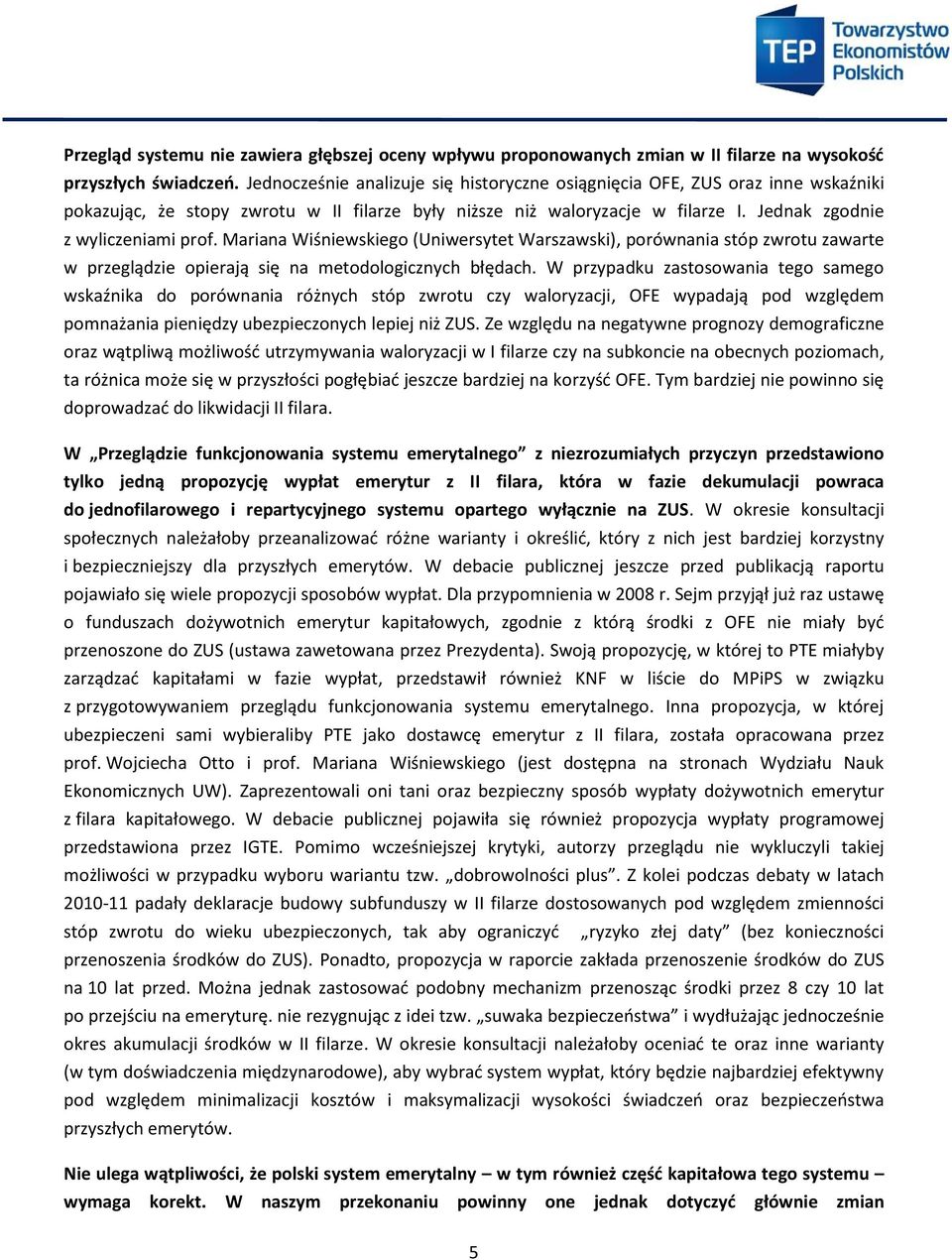 Mariana Wiśniewskiego (Uniwersytet Warszawski), porównania stóp zwrotu zawarte w przeglądzie opierają się na metodologicznych błędach.