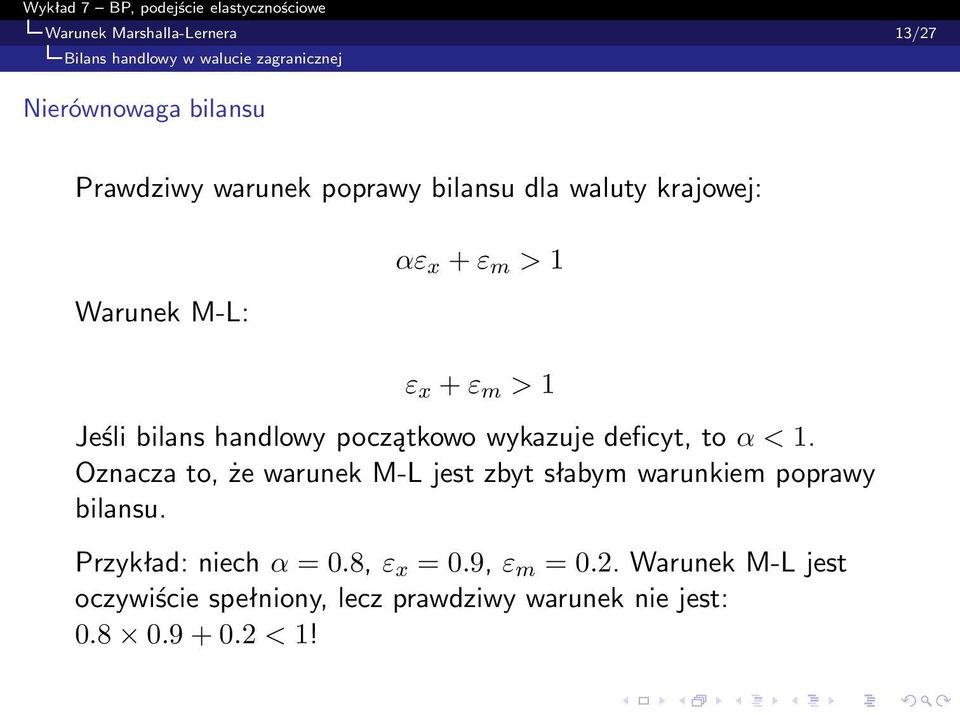 wykazuje deficyt, to α<1. Oznacza to, że warunek M-L jest zbyt słabym warunkiem poprawy bilansu.