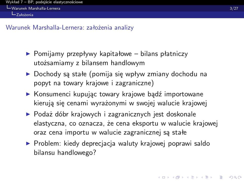 importowane kierują się cenami wyrażonymi w swojej walucie krajowej Podaż dóbr krajowych i zagranicznych jest doskonale elastyczna, co oznacza, że