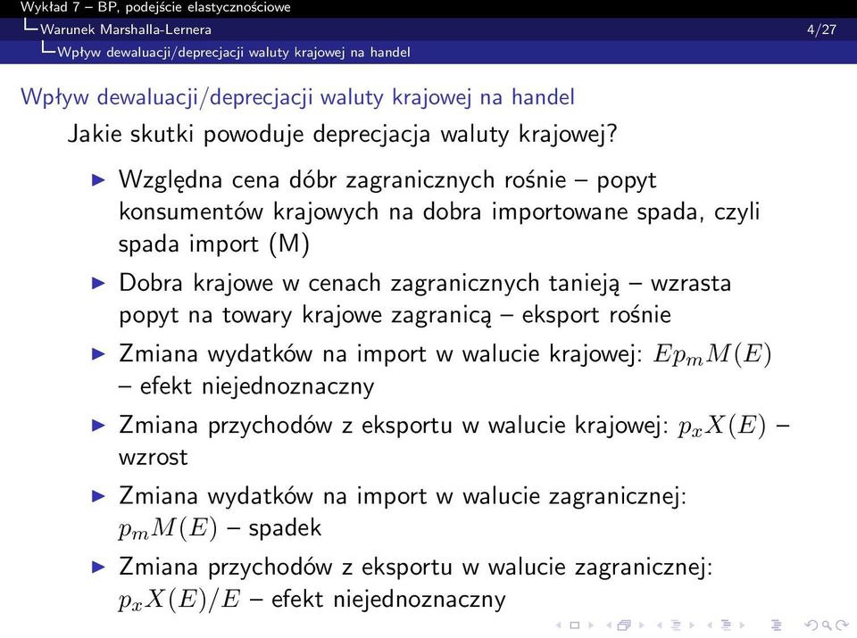 Względna cena dóbr zagranicznych rośnie popyt konsumentów krajowych na dobra importowane spada, czyli spada import (M) Dobra krajowe w cenach zagranicznych tanieją wzrasta