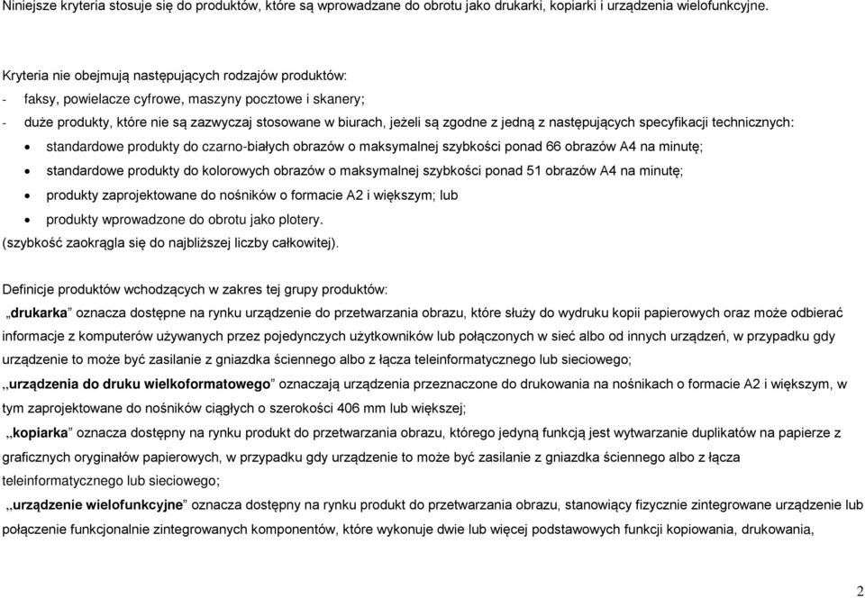 z następujących specyfikacji technicznych: standardowe produkty do czarno-białych obrazów o maksymalnej szybkości ponad 66 obrazów A4 na minutę; standardowe produkty do kolorowych obrazów o