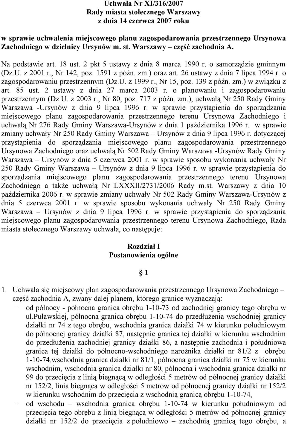 26 ustawy z dnia 7 lipca 1994 r. o zagospodarowaniu przestrzennym (Dz.U. z 1999 r., Nr 15, poz. 139 z późn. zm.) w związku z art. 85 ust. 2 ustawy z dnia 27 marca 2003 r.